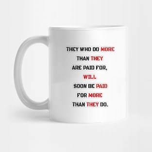 They who do more than they are paid Mug